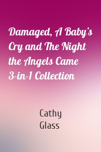 Damaged, A Baby’s Cry and The Night the Angels Came 3-in-1 Collection