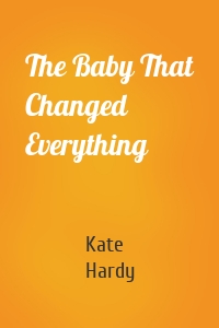 The Baby That Changed Everything