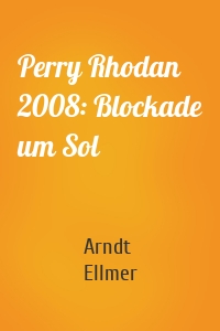 Perry Rhodan 2008: Blockade um Sol