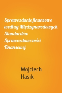 Sprawozdanie finansowe według Międzynarodowych Standardów Sprawozdawczości Finansowej