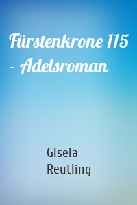 Fürstenkrone 115 – Adelsroman