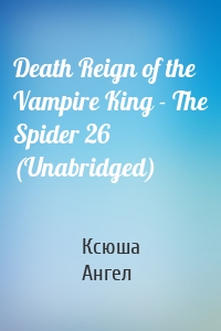 Death Reign of the Vampire King - The Spider 26 (Unabridged)