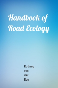 Handbook of Road Ecology