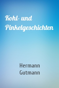Kohl- und Pinkelgeschichten