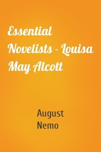 Essential Novelists - Louisa May Alcott