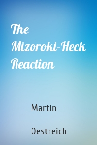 The Mizoroki-Heck Reaction