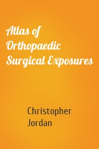 Atlas of Orthopaedic Surgical Exposures