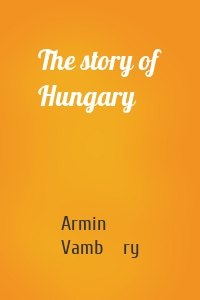 The story of Hungary