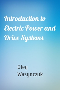 Introduction to Electric Power and Drive Systems