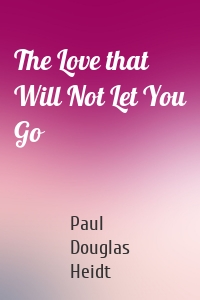 The Love that Will Not Let You Go