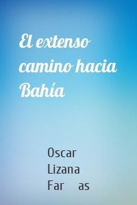 El extenso camino hacia Bahía