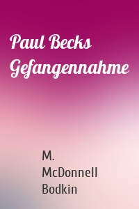 Paul Becks Gefangennahme