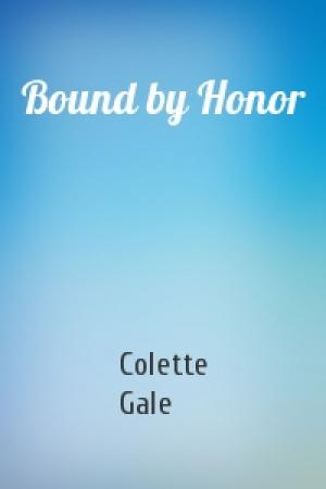 Обложка книги «Bound by Honor» — Colette Gale
