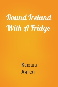 Round Ireland With A Fridge