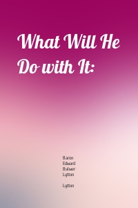 What Will He Do with It: