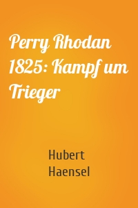 Perry Rhodan 1825: Kampf um Trieger