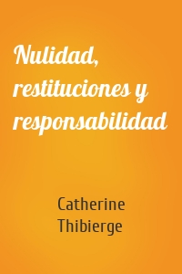 Nulidad, restituciones y responsabilidad