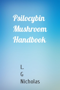 Psilocybin Mushroom Handbook