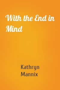 With the End in Mind