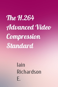 The H.264 Advanced Video Compression Standard