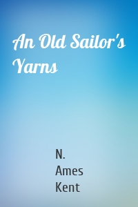 An Old Sailor's Yarns