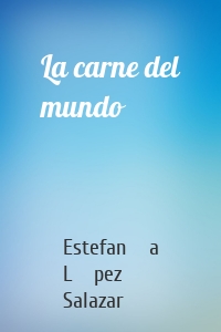 La carne del mundo