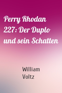 Perry Rhodan 227: Der Duplo und sein Schatten