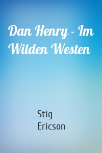 Dan Henry - Im Wilden Westen