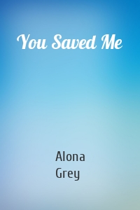 You Saved Me