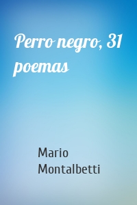 Perro negro, 31 poemas