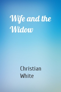 Wife and the Widow