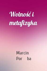 Wolność i metafizyka