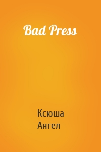 Bad Press