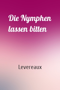 Die Nymphen lassen bitten