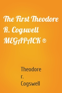 The First Theodore R. Cogswell MEGAPACK ®