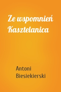 Ze wspomnień Kasztelanica