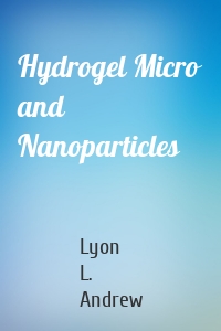 Hydrogel Micro and Nanoparticles