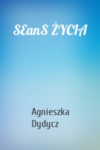 SEanS ŻYCIA