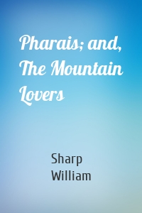 Pharais; and, The Mountain Lovers