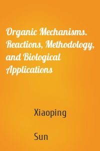 Organic Mechanisms. Reactions, Methodology, and Biological Applications