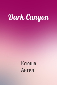 Dark Canyon