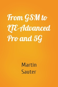 From GSM to LTE-Advanced Pro and 5G