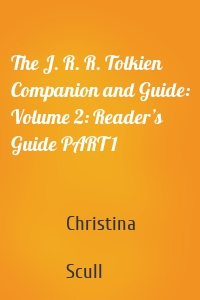 The J. R. R. Tolkien Companion and Guide: Volume 2: Reader’s Guide PART 1