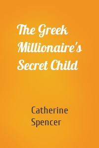The Greek Millionaire's Secret Child