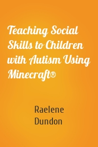 Teaching Social Skills to Children with Autism Using Minecraft®