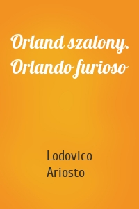 Orland szalony. Orlando furioso