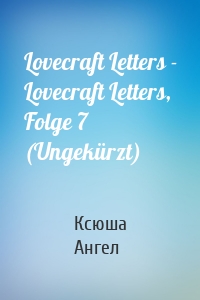 Lovecraft Letters - Lovecraft Letters, Folge 7 (Ungekürzt)