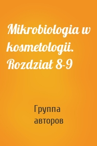 Mikrobiologia w kosmetologii. Rozdział 8-9