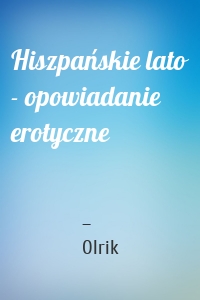 Hiszpańskie lato - opowiadanie erotyczne