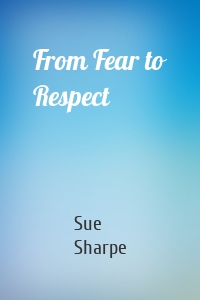 From Fear to Respect